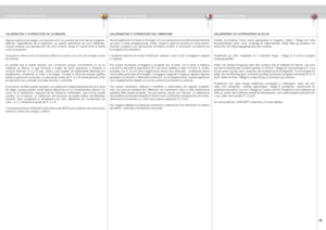 Page 39
españolitalianonorsk
3

UTILIZACIÓN DEL PROYECTOR
CALIBRAZIONE E CORREZIONE DELL’IMMAGINE
Alcune applicazioni richiedono immagini con una riproduzione cromatica estremamente accurata. In base all’applicazione, inoltre, vengono applicati standard di colore diversi. Quando  si  prepara  una  riproduzione  cromatica  corretta,  è  necessario  considerare  sia la sorgente sia il proiettore. 
Il proiettore dispone di svariati metodi per calibrare i colori e per correggere il segnale in ingresso. 
Può...