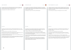 Page 38englishdeutsch francais
38
The projector is fitted with two individual projection lamps that can be run in various modes  . 
In addition, lamps can be replaced as needed separately  . This ensures an optimized cost of 
ownership  . Individual lamp timers are maintained for each lamp  . 
Lamp operation mode is controlled in the LAMPS sub menu .
LAMP OPERATION
PIN CODE
The projector may be locked for security by a PIN (Personal Identity Number) code  . The PIN 
code is 4 digits, and if the PIN code is...