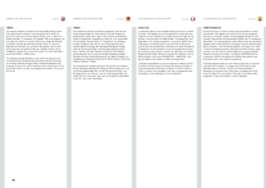 Page 4848
englishdeutsch francais español
TIMER
The projector features a real-time clock that enables timing control
 . 
This means that the projector can be programmed to switch on 
and off at certain pre-set times during a weekly cycle  . To allow for a 
flexible schedule, 10 ‘programs’ are available  . With each program, you 
can define the switch on or switch off time for a single day (Monday 
to Sunday), all work days (Monday through Friday), or week-end 
(Saturday and Sunday)  . One, several or all...