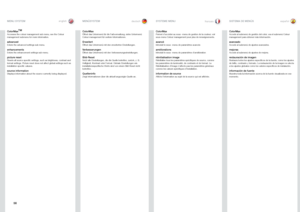 Page 5656
englishdeutsch francais españolMENU SYSTEM
MENÜSYSTEMSYSTEME MENUSISTEMA DE MENÚS
ColorMax TM
Accesses the colour management sub menu, see the Colour 
management submenu for more information .
advancedEnters the advanced settings sub menu .
enhancementsEnters the enhancement settings sub menu .
picture resetResets all source specific settings, such as brightness, contrast and 
format settings
 . Picture reset does not affect global settings such as 
installation specific valuses .
source information...