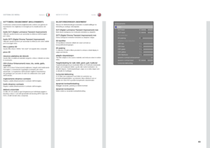 Page 6363
italianonorsk
SOTTOMENU ENHANCEMENT (MIGLIORAMENTI)
Il sottomenu enhancements (miglioramenti) contiene una gamma di 
impostazioni che migliorano le immagini per la visualizzazione dei 
video .
livello DLTI (Digital Luminance Transient Improvement)Utilizzare questa funzione per aumentare la nitidezza dell’immagine 
per i video .
livello DCTI (Digital Chroma Transient Improvement)Utilizzare questa funzione per aumentare la nitidezza del colore visibile 
per le immagini video .
filtro a pettine 3DQuesto...