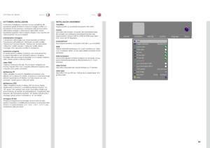Page 6565
italianonorsk
SOTTOMENU INSTALLAZIONE
Il sottomenu d’installazione consente l’accesso semplificato alle 
impostazioni globali del sistema, incluso il montaggio a soffitto e le 
impostazioni di retro proiezione, terminazione della sincronizzazione 
della sorgente analogica e deformazione trapezoidale . Queste 
impostazioni riguardano tutte le sorgenti collegate e sono specifica per 
i sistemi piuttosto che per la sorgente .
orientamento immagineL’orientamento dell’immagine può essere impostato per...