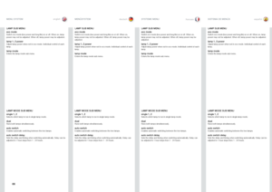 Page 6666
englishdeutsch francais español
LAMP SUB MENU
eco mode
Switch eco mode (low power and long life) on or off . When on, lamp 
power may not be adjusted
 . When off, lamp power may be adjusted  . 
lamp 1, 2 powerAdjust lamp power when not in eco mode . Individual control of each 
lamp .
lamp modeEnters the lamp mode sub menu .
MENU SYSTEM MENÜSYSTEMSYSTEME MENUSISTEMA DE MENÚS
LAMP MODE SUB MENU
single 1, 2
Selects which lamp to run in single lamp mode .
dualRuns both lamps simultaneously  .
auto...