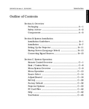 Page 9Section A: Overview
Packaging .................................................................. A—1
Safety Advice ............................................................. A—2
Components ............................................................... A—5
Section B: System Installation
Installation Guidelines ................................................. B—1
Installation .................................................................. B—7
Setting Up the Projector...