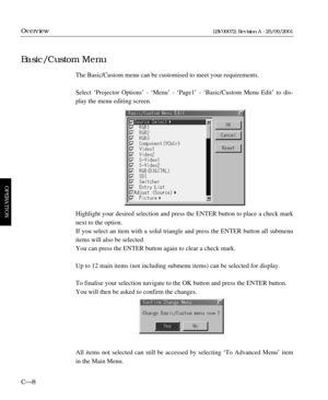 Page 54The Basic/Custom menu can be customised to meet your requirements.
Select ‘Projector Options’ - ‘Menu’ - ‘Page1’ - ‘Basic/Custom Menu Edit’ to dis-
play the menu editing screen.
Highlight your desired selection and press the ENTER button to place a check mark
next to the option. 
If you select an item with a solid triangle and press the ENTER button all submenu
items will also be selected.
You can press the ENTER button again to clear a check mark.
Up to 12 main items (not including submenu items) can be...