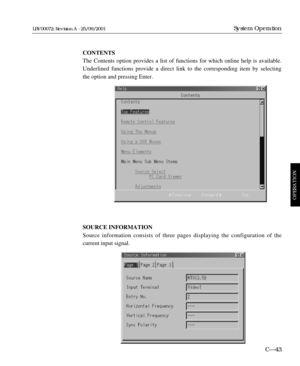Page 89CONTENTS
The Contents option provides a list of functions for which online help is available.
Underlined functions provide a direct link to the corresponding item by selecting
the option and pressing Enter.
SOURCE INFORMATION
Source information consists of three pages displaying the configuration of the 
current input signal.
C—43
System Operation
OPERATION
LBV00072; Revision A - 25/09/2001 