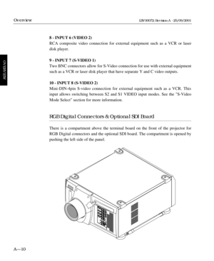 Page 228 - INPUT 6 (VIDEO 2)
RCA composite video connection for external equipment such as a VCR or laser
disk player.
9 - INPUT 7 (S-VIDEO 1)
Two BNC connectors allow for S-Video connection for use with external equipment
such as a VCR or laser disk player that have separate Y and C video outputs.
10 - INPUT 8 (S-VIDEO 2)
Mini-DIN-4pin S-video connection for external equipment such as a VCR. This
input allows switching between S2 and S1 VIDEO input modes. See the S-Video
Mode Select section for more...