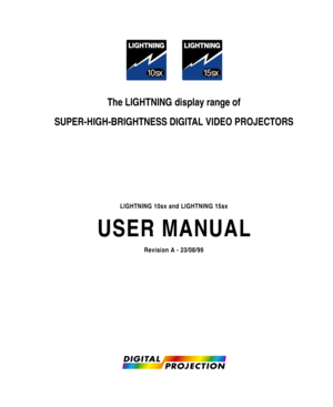 Page 1The LIGHTNINGdisplay range of
SUPER-HIGH-BRIGHTNESS DIGITAL VIDEO PROJECTORS
LIGHTNING 10sx and LIGHTNING 15sx
USER MANUAL
Revision A - 23/08/99 