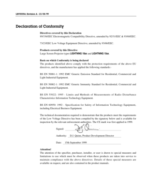 Page 4Directives covered by this Declaration
89/336/EEC Electromagnetic Compatibility Directive, amended by 92/31/EEC & 93/68/EEC.
73/23/EEC Low Voltage Equipment Directive, amended by 93/68/EEC.
Products covered by this Directive
Large Screen Projector types LIGHTNING10sxand LIGHTNING15sx.
Basis on which Conformity is being declared
The products identified above comply with the protection requirements of the above EU
directives, and the manufacturer has applied the following standards:-
BS EN 50081-1: 1992...