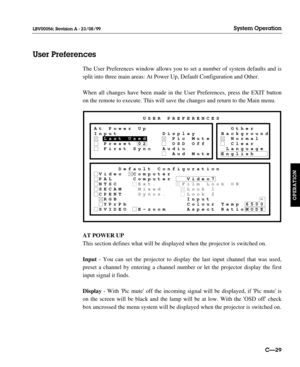 Page 76The User Preferences window allows you to set a number of system defaults and is
split into three main areas: At Power Up, Default Configuration and Other.
When all changes have been made in the User Preferences, press the EXIT button
on the remote to execute. This will save the changes and return to the Main menu.
AT POWER UP
This section defines what will be displayed when the projector is switched on.
Input- You can set the projector to display the last input channel that was used,
preset a channel by...