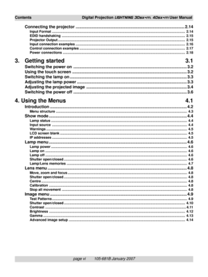 Page 10page vi        105-681B January 2007
Contents Digital Projection LIGHTNING 30sx+m, 40sx+m User Manual
Connecting the projector............................................................................................. 2.14
Input Format........................................................................................................................................ 2.14
EDID...