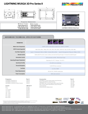 Page 21 Based on 4-6 hour/day operational profile.  Venue and application conditions may impact actual lamp life.
  See Digital Projection’s Product Warranty Statement for details on lamp warranty.
  Installations requiring horizontal or vertical tilt orientations greater than 15 degrees may reduce the      
actual operational hours of one of the two lamps.
Native Color Temperature
HDTV Formats Supported
Scan Rates Supported Remote Control
Automation Control
Operating/Storage Temperature Operating Humidity...