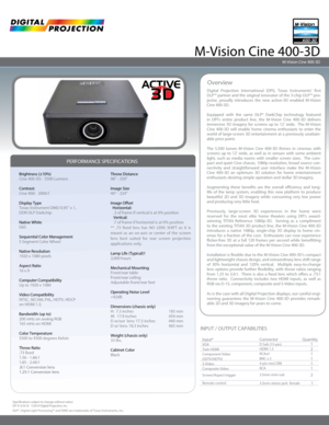 Page 1Digital Projection International (DPI), Texas Instruments’ first 
DLP™ partner and the original innovator of the 3-chip DLP™ pro-
jector, proudly introduces the new active-3D enabled M-Vision 
Cine 400-3D. 
Equipped with the same DLP® DarkChip technology featured 
in DPI’s entire product line, the M-Vision Cine 400-3D delivers 
immersive 3D imagery for screens up to 12’ wide.  The M-Vision 
Cine 400-3D will enable home cinema enthusiasts to enter the 
world of large-screen 3D entertainment at a...