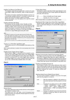 Page 818-17
Enabling Last Memory [Last Memory]
The projector stores the last signal data in memory for each
input (RGB1, RGB2, DVI DIGITAL, Video, S-Video and Slot 1/
2).
This feature will reduce switching time between sources. If a
commercially available switcher is connected, turning on this
feature may cause the image to appear incorrectly.
Should this happen, turn this feature off to mute the screen
during switching.
Enabling Idle Mode [Idle Mode]
The projector has two standby modes: Standby and Idle....