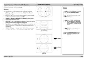 Page 38Digital Projection M-Vision Cine 400 3D seriesA TOUR OF THE MENUSOperating Guide
Revision A, May 2012 
Main menu continued from previous page
3D Control
Use this sub-menu to enable, disable and set up 3D input, as follows:
 ●3D Format — Off, Auto (recommended), Side by Side, Top and 
Bottom, Dual Pipe
 ●DLP Link — On (if you are using 3D glasses that can utilise the DLP 
Link® signal embedded in the image) and Off
 ●3D Swap — Normal and Reverse (set to Reverse if the 3D images 
are displayed in the wrong...