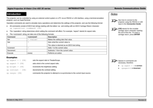 Page 52Digital Projection M-Vision Cine 400 3D seriesINTRODUCTIONRemote Communications Guide
Revision A, May 2012 
Introduction
The projector can be controlled by using an external control system or a\
 PC via an RS232 or LAN interface, using a terminal-emulation 
program, such as HyperTerminal.
Operation commands are used to simulate menu operations and determine th\
e settings of the projector, and use the following format:
 ●All commands consist of ASCII text strings starting with the letters ‘op’, and...