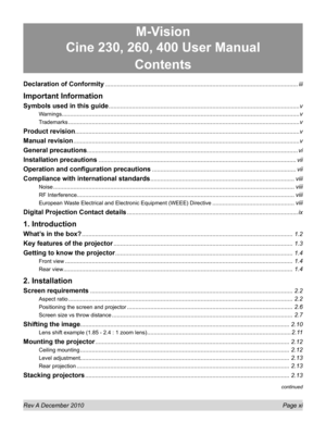 Page 11
Rev A December 2010  Page xi
continued
M-Vision 
Cine 230, 260, 400 User Manual
Contents
Declaration of Conformity ........................................................................\
...........................................iii
Important Information
Symbols used in this guide ........................................................................\
..........................................v
Warnings ........................................................................\...
