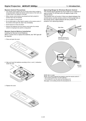 Page 19
1-11
Digital Projection   
MERCURY 5000gv1. Introduction
Remote Control Precautions• The remote control system may not function when direct sunlight or
strong illumination strikes the remote control sensor of the main unit,
or when there is an obstacle in the path.
• When remote control buttons are pressed and held, projector’s function keys may not operate.
• Do not subject to strong shock.
• Do not allow water or other liquid to splash on the remote control. If the remote control gets wet, wipe it dry...