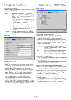 Page 82
8. Using the On-Screen MenusDigital Projection MERCURY 5000gv 
Selecting Operation Mode Set the operation mode of the USB mouse connected to the 
USB port (MOUSE/HUB) on the projector 
Auto ............ Depending on  connection of the USB port 
(PC) on the projector and a USB port (type A) 
on your PC, the USB mouse is operated in the 
following way: 
* When connecting the projector to your PC 
The USB mouse connected to the projector 
can be used as a PC mouse. 
* When not connecting the projector to...