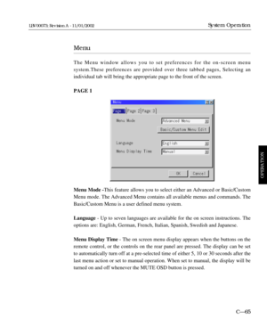 Page 127Menu
The Menu window allows you to set preferences for the on-screen menu
system.These preferences are provided over three tabbed pages, Selecting an 
individual tab will bring the appropriate page to the front of the screen. 
PAGE 1
Menu Mode -This feature allows you to select either an Advanced or Basic/Custom
Menu mode. The Advanced Menu contains all available menus and commands. The
Basic/Custom Menu is a user defined menu system.
Language- Up to seven languages are available for the on screen...