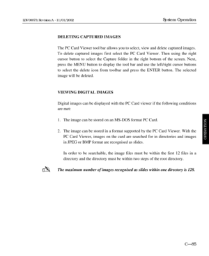 Page 147DELETING CAPTURED IMAGES
The PC Card Viewer tool bar allows you to select, view and delete captured images. 
To delete captured images first select the PC Card Viewer. Then using the right 
cursor button to select the Capture folder in the right bottom of the screen. Next,
press the MENU button to display the tool bar and use the left/right cursor buttons
to select the delete icon from toolbar and press the ENTER button. The selected
image will be deleted.
VIEWING DIGITAL IMAGES
Digital images can be...