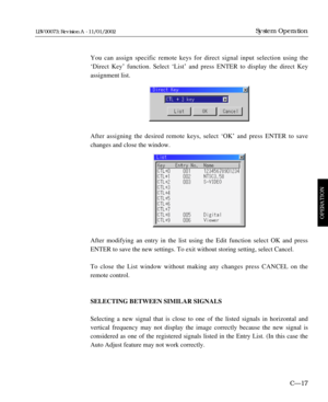 Page 79You can assign specific remote keys for direct signal input selection using the
ÔDirect KeyÕ function. Select ÔListÕ and press ENTER to display the direct Key
assignment list. 
After assigning the desired remote keys, select ÔOKÕ and press ENTER to save
changes and close the window.
After modifying an entry in the list using the Edit function select OK and press
ENTER to save the new settings. To exit without storing setting, select Cancel.
To close the List window without making any changes press CANCEL...