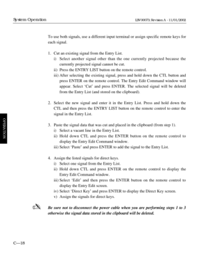 Page 80To use both signals, use a different input terminal or assign specific remote keys for
each signal.
1. Cut an existing signal from the Entry List.
i) Select another signal other than the one currently projected because the 
currently projected signal cannot be cut.
ii) Press the ENTRY LIST button on the remote control.
iii) After selecting the existing signal, press and hold down the CTL button and 
press ENTER on the remote control. The Entry Edit Command window will 
appear. Select ÔCutÕ and press...