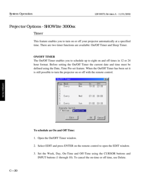 Page 92Timer
This feature enables you to turn on or off your projector automatically at a specified
time. There are two timer functions are available: On/Off Timer and Sleep Timer.
ON/OFF TIMER
The On/Off Timer enables you to schedule up to eight on and off times in 12 or 24
hour format. Before setting the On/Off Timer the current date and time must be
defined using the Date, Time Pre-set feature. When the On/Off Timer has been set it
is still possible to turn the projector on or off with the remote control.
To...