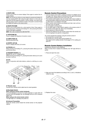 Page 13E – 7
19 MUTE OSD
Press to turn off the on-screen display. Press again to restore the on-
screen display.
NOTE: You can also turn off the on-screen display by pressing and holding CTL
and then pressing MUTE OSD; doing this again restores it. In this case any
adjustment will still change the projectors memory settings. This mode is avail-
able even when an input is switched to another or the power is turned off using
the POWER OFF button on the remote control.
20 MUTE PICTURE
Press to turn off the picture...