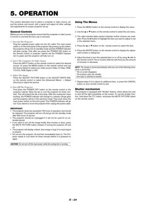 Page 30E – 24
Using The Menus
1. Press the MENU button on the remote control to display the menu.
2. Use the ▲ or ▼ button on the remote control to select the sub menu.
3. The right-oriented delta symbol indicates further choices are avail-
able. Press the 
 button to highlight the item you want to adjust or set
in the selected menu.
4. Press the ▲ or ▼ button on the  remote control to select the item.
5. Press the ENTER button on the remote control to display the adjust-
ment screen or dialog box.
6. Adjust...