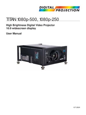 Page 1TITAN 1080p-500, 1080p-250
High Brightness Digital Video Projector
16:9 widescreen display
User Manual
107-280A 