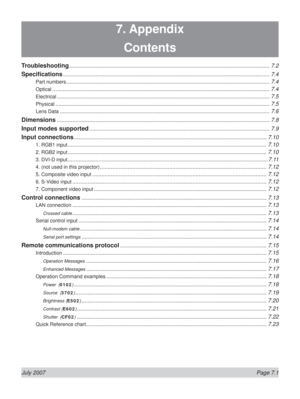 Page 101July 2007  Page 7.1
7. Appendix
Contents
Troubleshooting .................................................................................................................................. 7.2
Speciﬁ cations ...................................................................................................................................... 7.4
Part numbers .................................................................................................................................... 7.4
Optical...