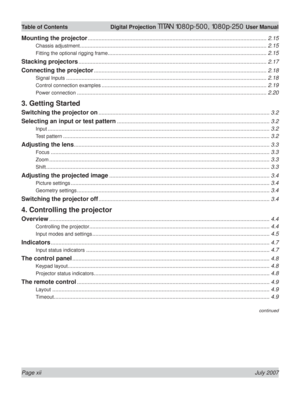 Page 12Page xii July 2007
Table of Contents  Digital Projection TITAN 1080p-500, 1080p-250 User Manual
continued
Mounting the projector .................................................................................................................... 2.15
Chassis adjustment ......................................................................................................................... 2.15
Fitting the optional rigging...