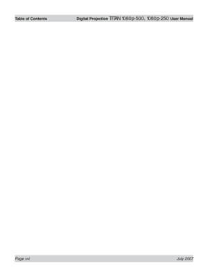 Page 16Page xvi July 2007
Table of Contents  Digital Projection TITAN 1080p-500, 1080p-250 User Manual 