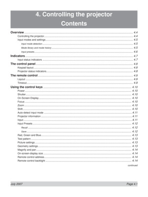 Page 47July 2007  Page 4.1
4. Controlling the projector
Contents
Overview ............................................................................................................................................... 4.4
Controlling the projector..................................................................................................................... 4.4
Input modes and settings ................................................................................................................... 4.5...