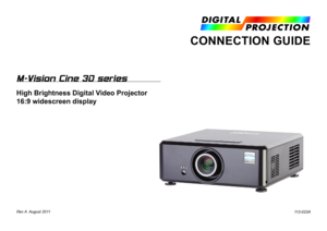 Page 1
Rev A  August 2011
M-Vision Cine 3D series
High Brightness Digital Video Projector 
16:9 widescreen display
CONNECTION GUIDE
112-023A 