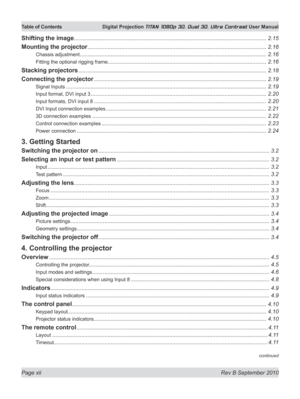 Page 12
Page xii  Rev B September 2010
Table of Contents Digital Projection TITAN 1080p 3D, Dual 3D. Ultra Contrast User Manual

continued
Shifting the image.............................................................................................................................2.15
Mounting the projector ....................................................................................................................2.16
Chassis adjustment...
