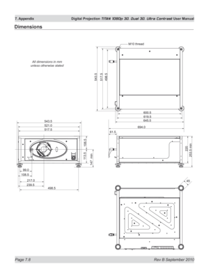 Page 154
Page 7.8  Rev B September 2010
7. Appendix  Digital Projection TITAN 1080p 3D, Dual 3D. Ultra Contrast User Manual

Dimensions
All dimensions in mm 
unless otherwise stated 