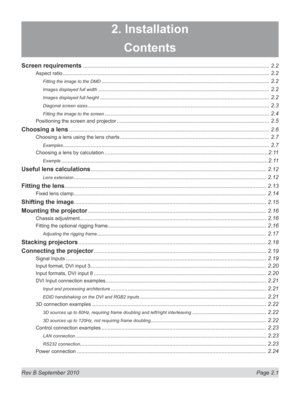 Page 25
Rev B September 2010 Page 2.1
2. Installation
Contents
Screen requirements .........................................................................................................................2.2
Aspect ratio ......................................................................................................................................2.2
Fitting the image to the DMD .............................................................................................................2.2
Images...