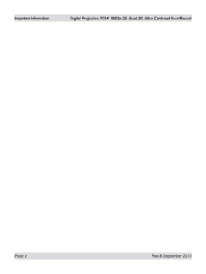 Page 10
Page x Rev B September 2010
Important Information Digital Projection TITAN 1080p 3D, Dual 3D. Ultra Contrast User Manual 