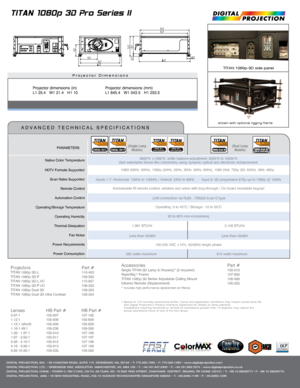 Page 2Projector Dimensions
TITAN 1080p-3D side panel
1 Based on 4-6 hour/day operational profile. Venue and application conditi\
ons may impact actual lamp life.
  See Digital Projection’s Product Warranty Statement for details on la\
mp warranty.
  Installations requiring horizontal or vertical tilt orientations greater\
 than 15 degrees may reduce the    
  actual operational hours of one of the two lamps.
TITAN 1080p 3D Pro Series II
shown with optional rigging frame
DIGITAL PROJECTION, INC. • 55 CHASTAIN...