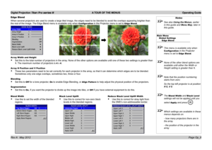 Page 38
Digital Projection Titan Pro series III  A TOUR OF THE MENUS  Operating Guide
Page Op_8Rev A   May 2012
Edge Blend
When several projectors are used to create a large tiled image, the edge\
s need to be blended to avoid the overlaps appearing brighter than 
the rest of the image. The Edge Blend menu is available only when Configuration in the Projector menu is set to Edge Blend.
Array Width and Height
Set this to the total number of projectors in the array. None of the other options are available until...