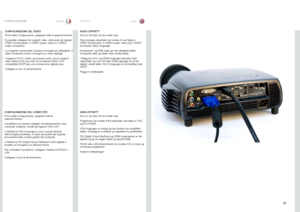 Page 3131
italianonorskOPPSETT
CONFIGURAZIONE
CONFIGURAZIONE DEL VIDEO
Prima della configurazione, spegnere tutte le apparecchiature .
È possibile collegare tre sorgenti video, utilizzando gli ingressi 
YPbPr (componente), S-VIDEO (super video) e C-VIDEO 
(video composito)
 . 
La sorgente componente visualizza immagini più dettagliate . Il 
video composito mostra immagini con meno dettagli .
L’ingresso DVI-D, inoltre, può essere usato con le sorgenti 
video (lettore DVD provvisto di connettore HDMI o DVI...