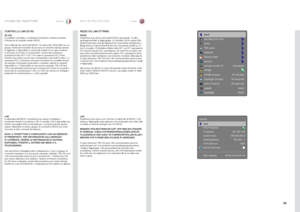 Page 3939
italianonorsk
CONTROLLO LAN ED RS
RS 232È possibile controllare e monitorare il proiettore a distanza tramite 
l’interfaccia di controllo seriale RS232 .
Sono utilizzati due protocolli RS232 . Un protocollo ASCII (SIS) con un 
gruppo di istruzioni semplici dà accesso ai comandi usati più spesso  . 
In aggiunta, è disponibile un protocollo binario in cui ogni comando 
è una serie di 32 byte in un pacchetto  . I protocolli consentono 
operazioni di tipo SET e GET  . Per usare le operazioni GET, l’host...