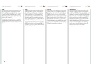 Page 4040
englishdeutsch francais español
TIMER
The projector features a real-time clock that enables timing control
 . 
This means that the projector can be programmed to switch on 
and off at certain pre-set times during a weekly cycle  . To allow for a 
flexible schedule, 10 ‘programs’ are available  . With each program, you 
can define the switch on or switch off time for a single day (Monday 
to Sunday), all work days (Monday through Friday), or week-end 
(Saturday and Sunday)  . One, several or all...