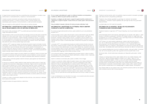 Page 9españolitaliano norsk
9
SEGURIDAD Y ADVERTENCIAS
SIKKERHET OG ADVARSLER
SICUREZZA E AVVERTENZE
No haga funcionar el proyector fuera de sus especificaciones de temperatura y humedad, ya que 
podría producir un sobrecalentamiento y ocasionar un mal funcionamien\
to. 
Conecte el proyector únicamente a las fuentes de señal y tensiones descritas en las 
especificaciones técnicas. La conexión a fuentes de señal o t\
ensiones distintas de las 
especificadas puede ocasionar un mal funcionamiento y el daño...