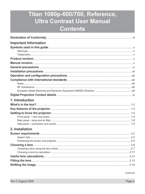 Page 11
Rev C August 2009  Page xi
continued
Titan 1080p-600/700, Reference,  
Ultra Contrast User Manual
Contents
Declaration of Conformity ...................................................................................................................iii
Important Information
Symbols used in this guide ..................................................................................................................v
Warnings...