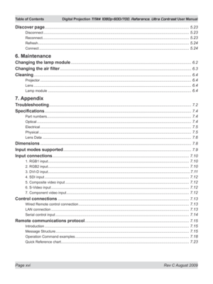 Page 16
Page xvi  Rev C August 2009
Table of Contents Digital Projection TITAN 1080p-600/700, Reference, Ultra Contrast User Manual
Discover page ....................................................................................................................................5.23
Disconnect .....................................................................................................................................5.23
Reconnect...