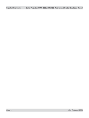 Page 10
Page x Rev C August 2009
Important Information Digital Projection TITAN 1080p-600/700, Reference, Ultra Contrast User Manual 