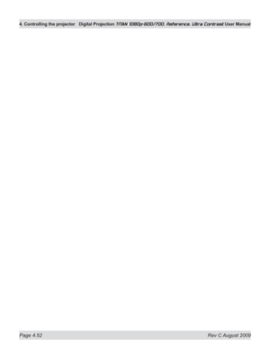 Page 98
Page 4.52  Rev C August 2009
4. Controlling the projector Digital Projection TITAN 1080p-600/700, Reference, Ultra Contrast User Manual 
